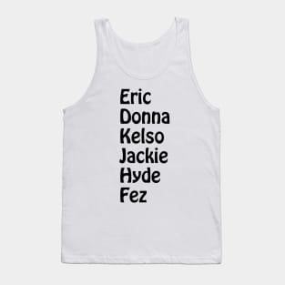 Eric, Donna, Kelso, Jackie, Hyde, Fez Tank Top